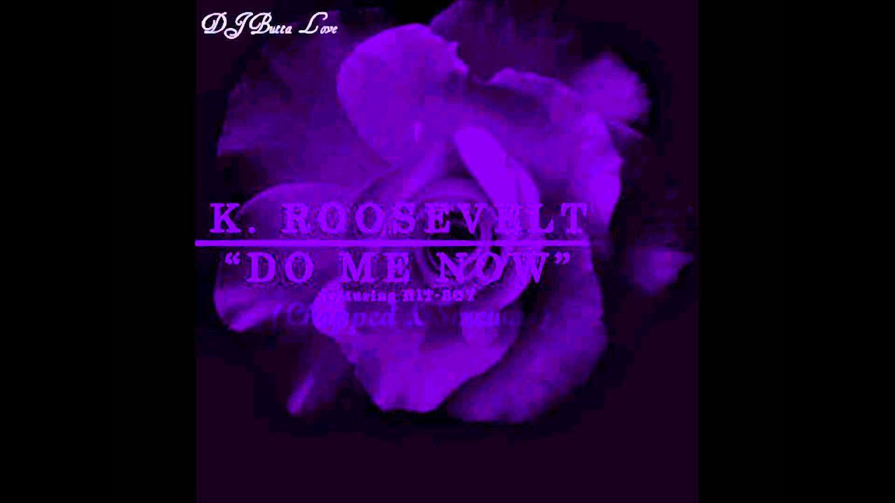 K roosevelt do me now download now